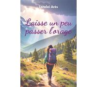 Laisse un peu passer l'orage - Loreleï Arès - Librinova - broché - Roman