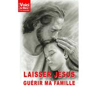 Laisser Jésus guérir ma famille