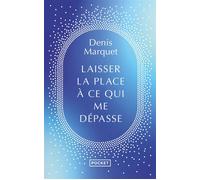 Laisser la place à ce qui me dépasse - Denis Marquet - Pocket - Poche - Guide