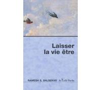 Laisser la vie être Ramesh S. Balsekar (Auteur), Philippe de Henning (Traduction)