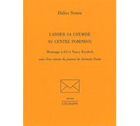 Laisser sa Chemise au Centre Pompidou Hommage a Édition et Nancy Kienholz - Didier Semin - L'echoppe Eds De - broché - Essai