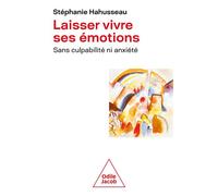 Laisser vivre ses émotions - Stéphanie Hahusseau - Odile Jacob - broché - Guide