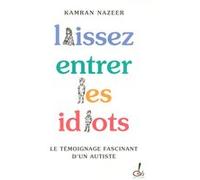 Laissez entrer les idiots : Le témoignage fascinant d'un autiste