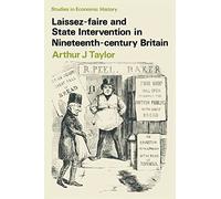 Laissez-faire and State Intervention in Nineteenth-century Britain