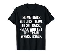 Laissez Le Train se détruire drôle T-Shirt