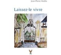 Laissez-le vivre Jean-Pierre Mothe (Auteur)