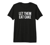 Laissez-Les Manger du gâteau T-Shirt Haut de Gamme