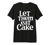 Laissez-Les Manger du gâteau T-Shirt Haut de Gamme