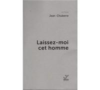 Laissez-moi cet homme Jean Chuberre (Auteur)