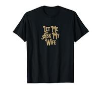 Laissez-Moi Demander à ma Femme T-Shirt