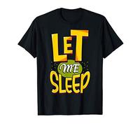 Laissez-moi dormir drôle Insomnie Privation Sleepless cadeau T-Shirt
