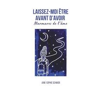 Laissez-moi être avant d'avoir: Murmures de l'âme