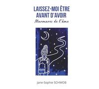 Laissez-moi être avant d'avoir: Murmures de l'âme