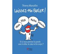 Laissez-moi parler ! Et si vous preniez la parole avec la tête, le cœur et le corps ? - Thierry Marcellin - Du Palio - broché - Guide
