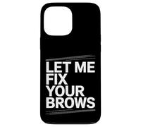 Laissez-moi réparer vos sourcils - Brow Tech Coque pour iPhone 13 Pro Max