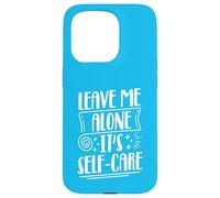 Laissez-Moi Tranquille - C'est Les Soins personnels Coque pour iPhone 15 Pro