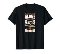Laissez-Moi Tranquille, J'Ai Besoin de pratiquer Mon Trombone T-Shirt