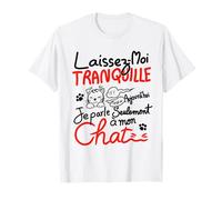 Laissez-Moi Tranquille Je parle à mon Chat , chat drôle T-Shirt