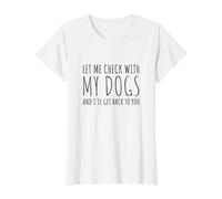 Laissez-Moi vérifier auprès de Mes Chiens et Je Vous recontacterai T-Shirt Graphique avec Valeur, Femme, Blanc, XS