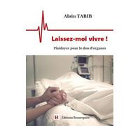 Laissez-Moi Vivre ! - Plaidoyer Pour Le Don D'organes