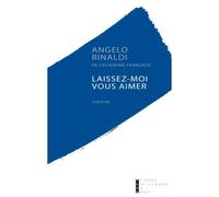 Laissez-Moi Vous Aimer - Angelo Rinaldi - Pierre-Guillaume De Roux - broché - Théâtre