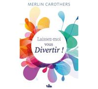 Laissez-moi vous divertir - Merlin R. Carothers - Vida Eds - broché - Témoignage
