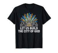 Laissez-Nous Construire la cité de Dieu Faith T-Shirt