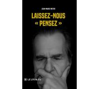Laissez-nous « pensez » - Jean-Marie Meyer - Le Lys Bleu - broché - Essai