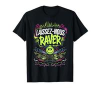 Laissez Nous Raver Cadeau Rave Fête Humour Techno Dj Trance T-Shirt
