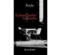 Laissez parler les morts - Érache - Le Lys Bleu - broché - Roman