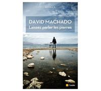 Laissez parler les pierres - David Machado - L'aube Eds De - broché - Roman