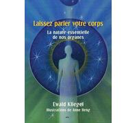 Laissez parler votre corps - La nature essentielle de nos organes