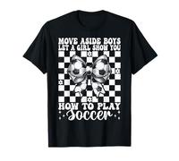 Laissez une fille vous montrer comment jouer à Soccer Mom T-Shirt