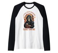 Laissez Vos Bagages derrière Vous et venez avec Moi Grim Reaper Manche Raglan