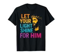 Laissez Votre lumière Briller pour Lui, Jésus, Foi chrétienne T-Shirt