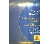 Laissez-vous guider par l'Esprit: Petit traité de théologie spirituelle