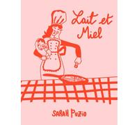 Lait et Miel : 30 recettes post-partum pour perdre du poids en douceur: Perdre les kilos de grossesse tout en boostant la production de lait - grâce à 30 recettes simples et gourmandes