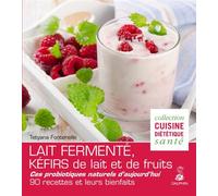 Lait fermenté, kéfirs de lait et de fruits Leurs bienfaits sur la santé, Conseils pratiques et 40 recettes - Tetyana Fontenelle-Surzhko - Dauphin Editions Du - broché - Guide