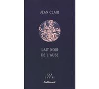 Lait noir de l'aube Jean Clair (Auteur)