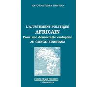 L'AJUSTEMENT POLITIQUE AFRICAIN: Pour une démocratie endogène au Congo-Kinshasa
