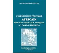 L'ajustement politique africain Pour une démocratie endogène au Congo-Kinshasa - Mayoyo Bitumba Tipo-Tipo - L'harmattan - broché - Livre