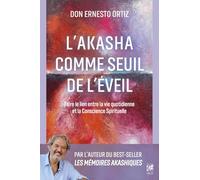 L'Akasha comme seuil de l'éveil - Faire le lien entre la vie quotidienne et la Conscience Spirituelle