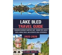Lake Bled Travel Guide 2025-2026: Discover Slovenia's Fairytale Lake - Insider Tips, Castle Visits, Hiking Trails, and Authentic Local Experiences