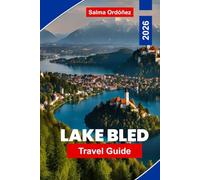 Lake Bled Travel Guide 2026: Discover Scenic Lake Views, Historic Castles, Outdoor Adventures, Local Cuisine, and Essential Tips for Your Slovenia Trip
