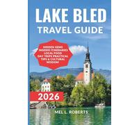 LAKE BLED TRAVEL GUIDE 2026: Your Travel Companion for Slovenia’s Emerald Alpine Lake - Insider Tips, Hidden Gems, and Practical Itineraries.