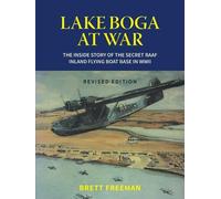 Lake Boga at War: The inside story of the secret RAAF inland flying boat base in WWII - revised edition