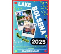 LAKE BOLSENA TRAVEL GUIDE 2025: Insider Tips on Culture, Wine, Lakeside Charm, and Day Trips in Central Italy