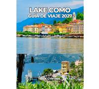 LAKE COMO GUÍA DE VIAJE 2027: Disfrute de lo mejor del lago Como con total confianza.