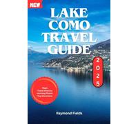Lake Como Travel Guide: Explore Romantic Lakeside Villages, Top Restaurants, Must-See Attractions, Expert Tips, Maps on Your Italian Getaway