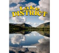 Lake District Photography Book: Photo Book About Lake District National Park With 40+ High Quality Images Gift Ideas For Who Loves Travelling